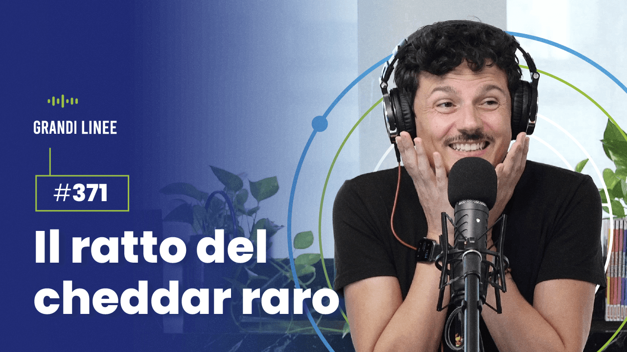 Ep. 371 - Il ratto del cheddar raro