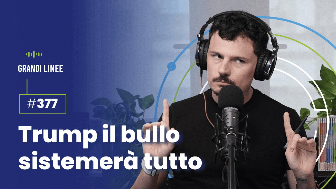 Ep. 377 - Trump il bullo sistemerà tutto