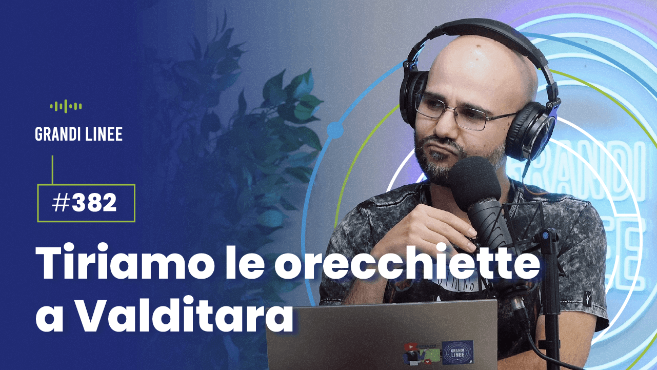 Ep. 382 - Tiriamo le orecchiette a Valditara