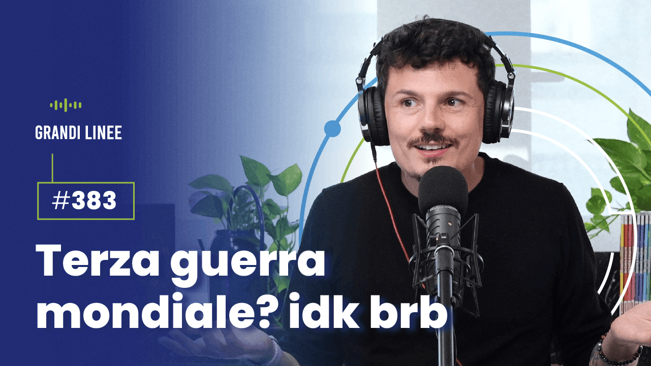 Ep. 383 - Terza guerra mondiale? idk brb