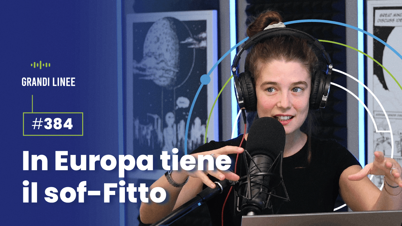 Ep. 384 - In Europa tiene il sof Fitto