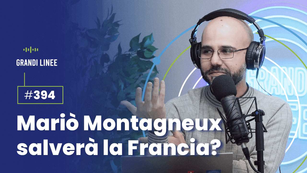 Ep. 394 - Mariò Montagneux salverà la Francia?