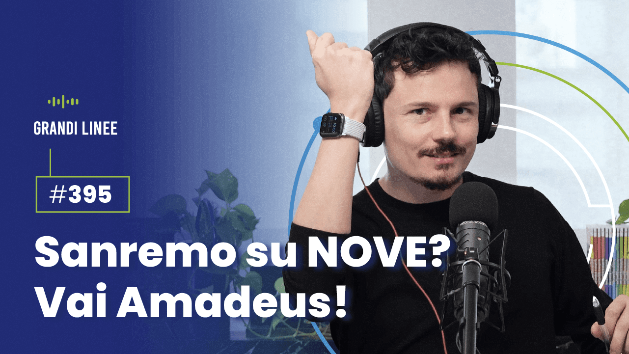 Ep. 395 - Sanremo su NOVE? Vai Amadeus!