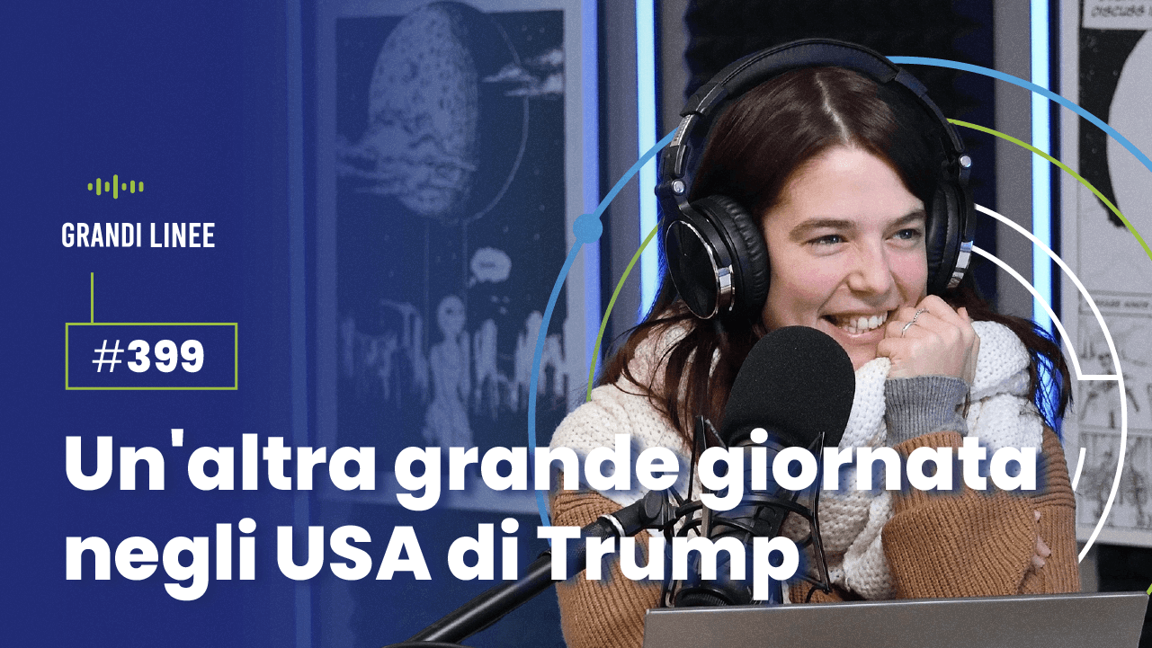 Ep. 399 - Un'altra grande giornata negli USA di Trump