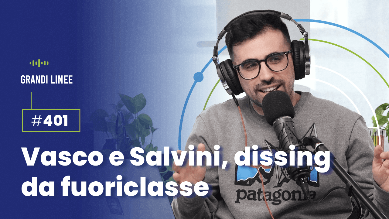 Ep. 401 - Vasco e Salvini, dissing da fuoriclasse