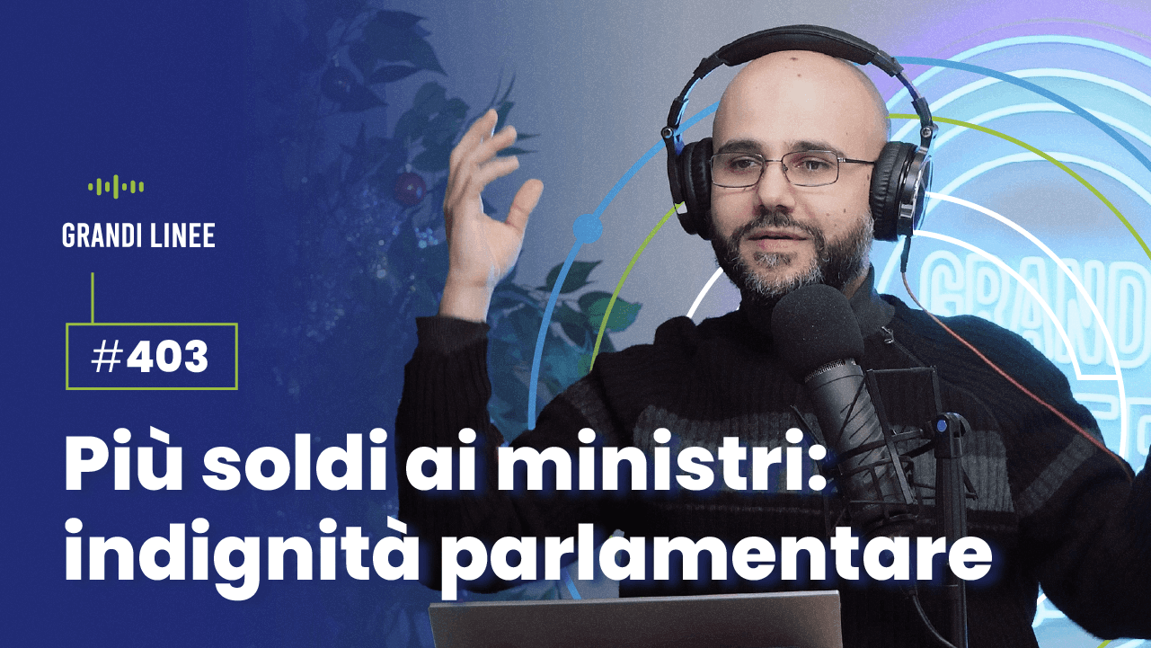 Ep. 403 - Più soldi ai ministri: indignità parlamentare