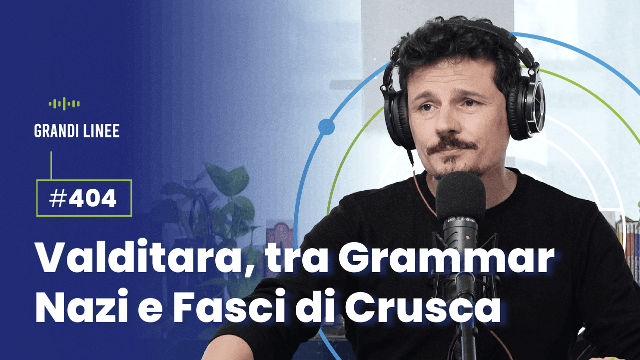 Ep. 404 - Valditara, tra Grammar Nazi e Fasci di Crusca