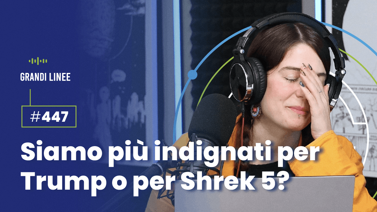 Ep. 447 - Siamo più indignati per Trump o per Shrek 5?