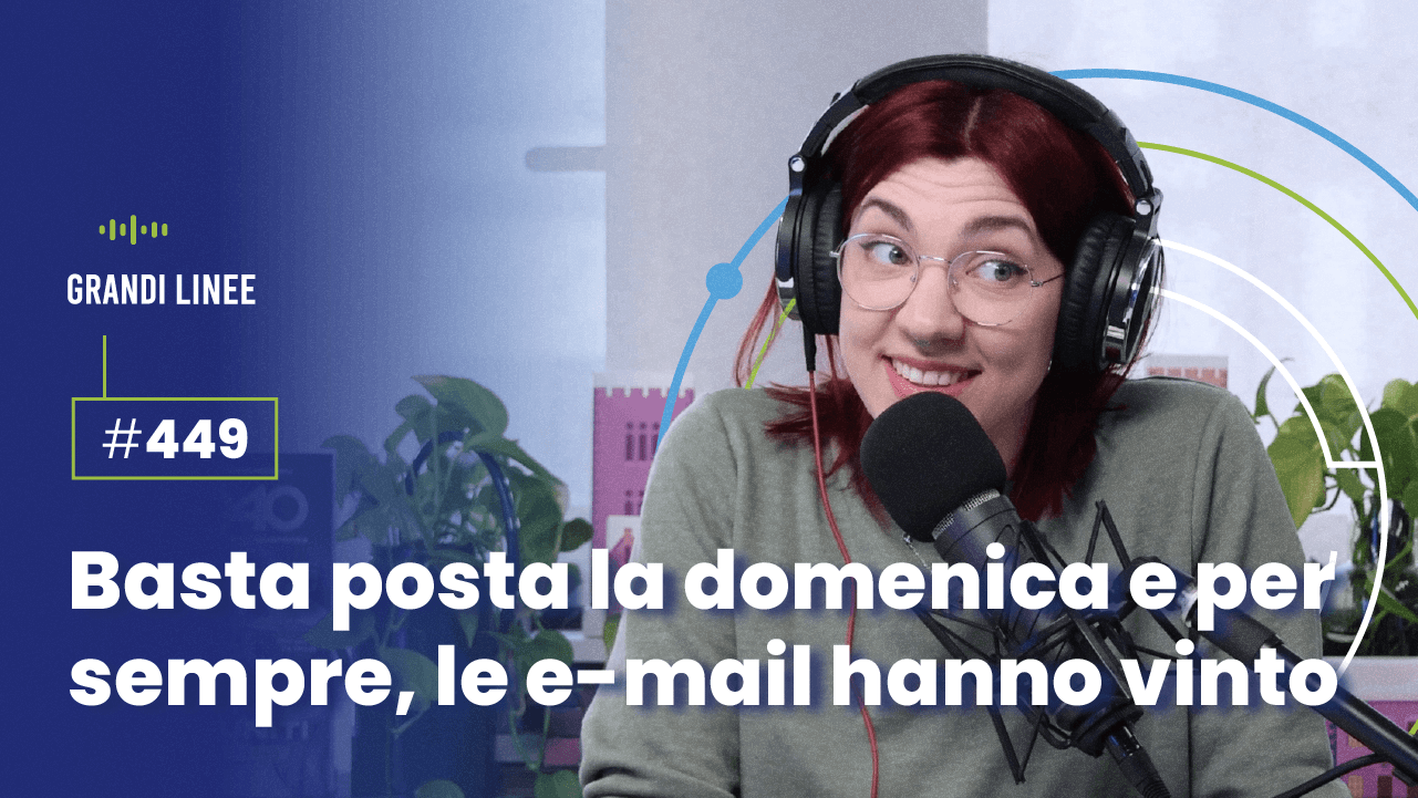 Ep. 449 - Basta posta la domenica e per sempre, le e-mail hanno vinto