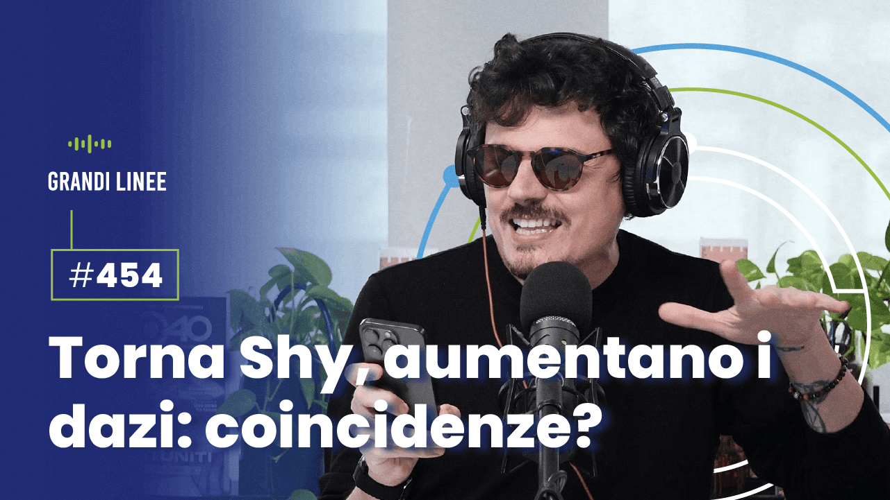 Ep. 454 - Torna Shy, aumentano i dazi: coincidenze?