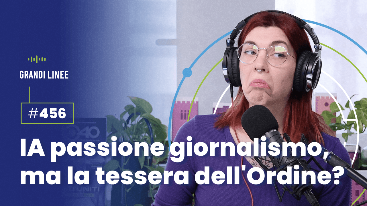 Ep. 456 - IA passione giornalismo, ma la tessera dell'Ordine?