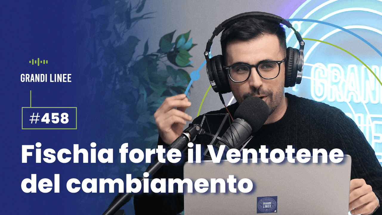 Ep. 458 - Fischia forte il Ventotene del cambiamento