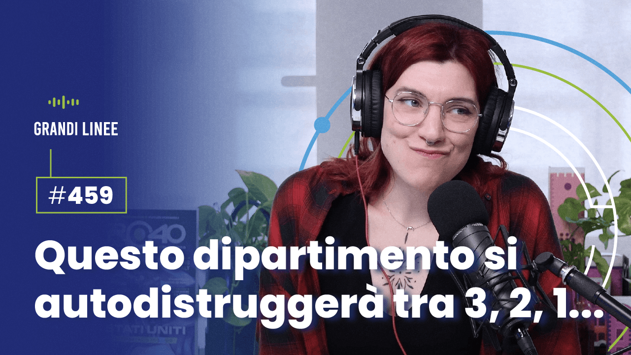 Ep. 459 - Questo dipartimento si autodistruggerà tra 3, 2, 1...