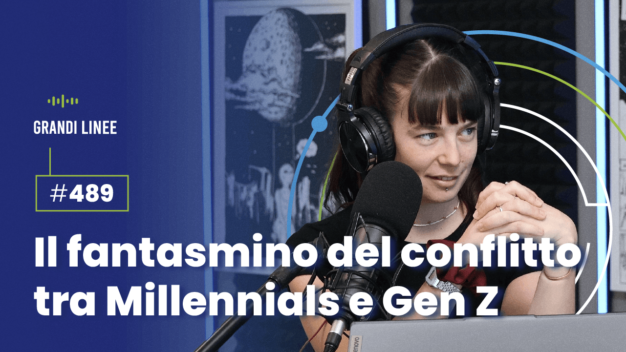 Ep. 489 - Il fantasmino del conflitto tra Millennials e Gen Z
