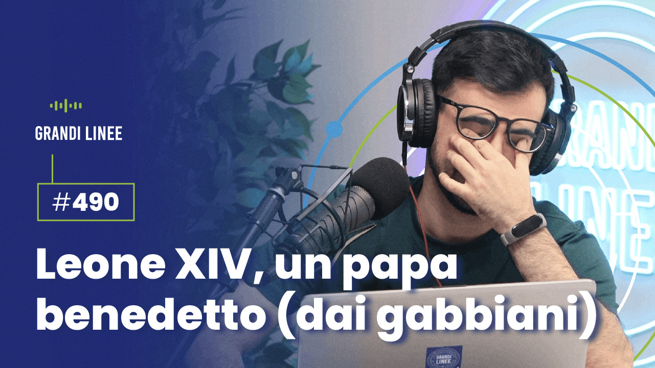Ep. 490 - Leone XIV, un papa benedetto (dai gabbiani)