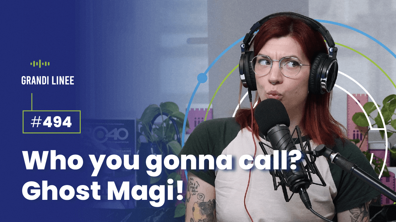 Ep. 494 - Who you gonna call? Ghost Magi!
