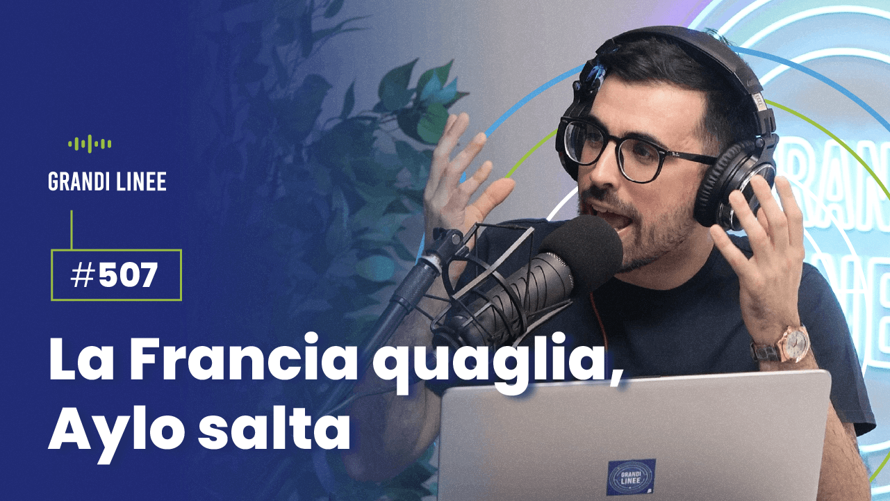 Ep. 507 - La Francia quaglia, Aylo salta