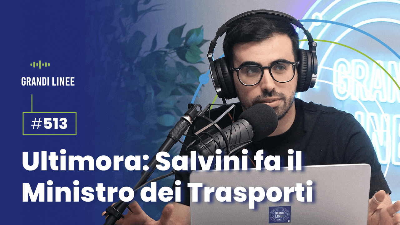 Ep. 513 - Ultimora: Salvini fa il Ministro dei Trasporti