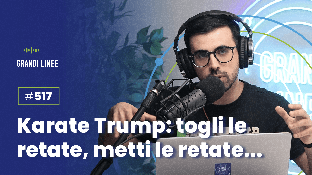 Ep. 517 - Karate Trump: togli le retate, metti le retate...