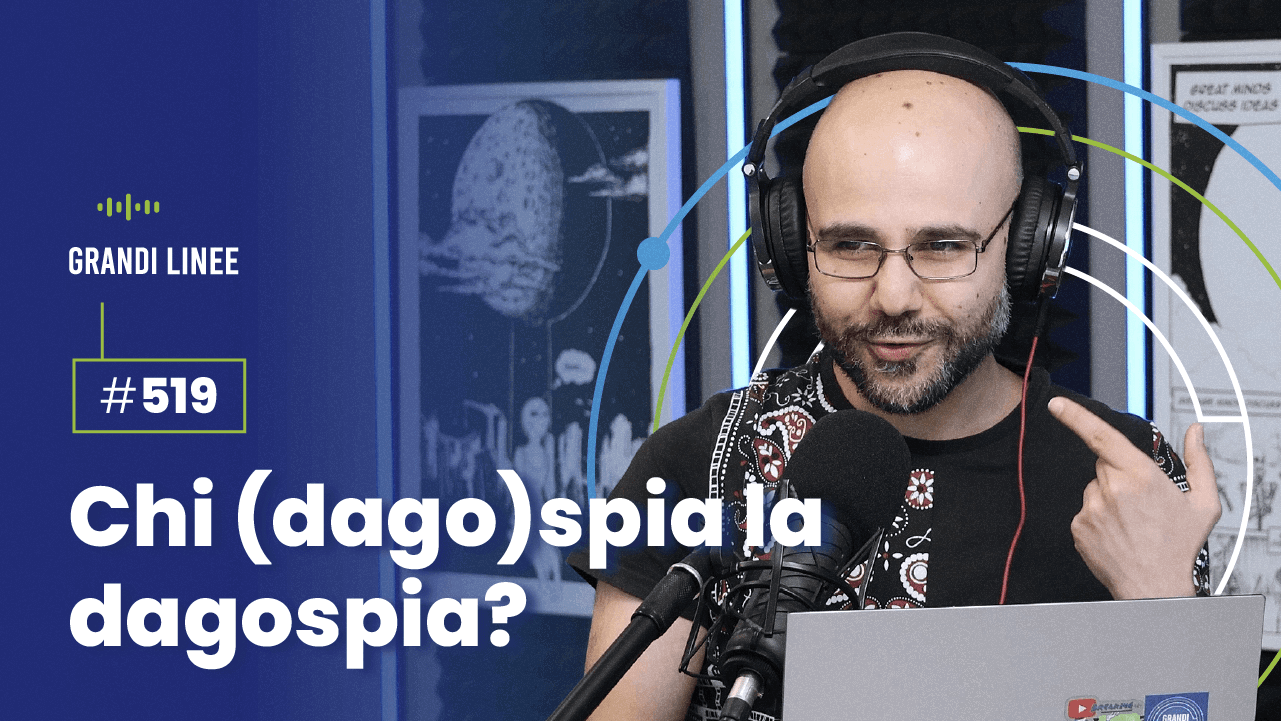 Ep. 519 - Chi (dago)spia la dagospia?