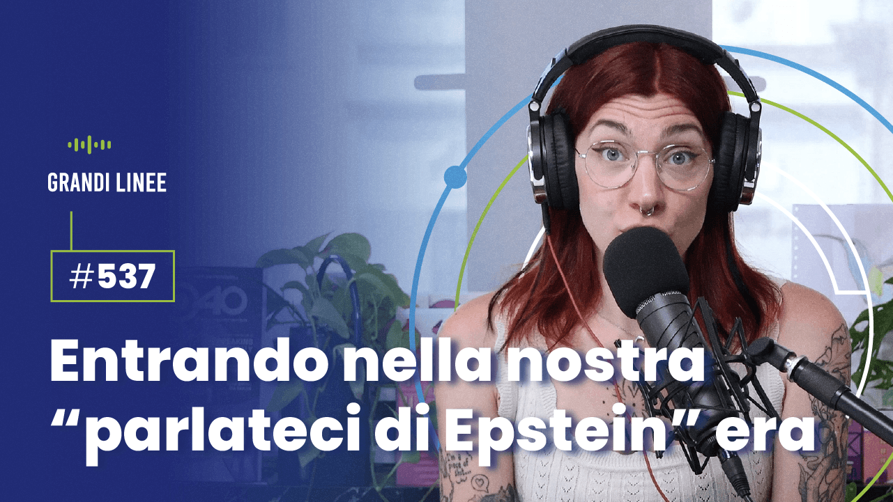 Ep. 537 - Entrando nella nostra “parlateci di Epstein” era