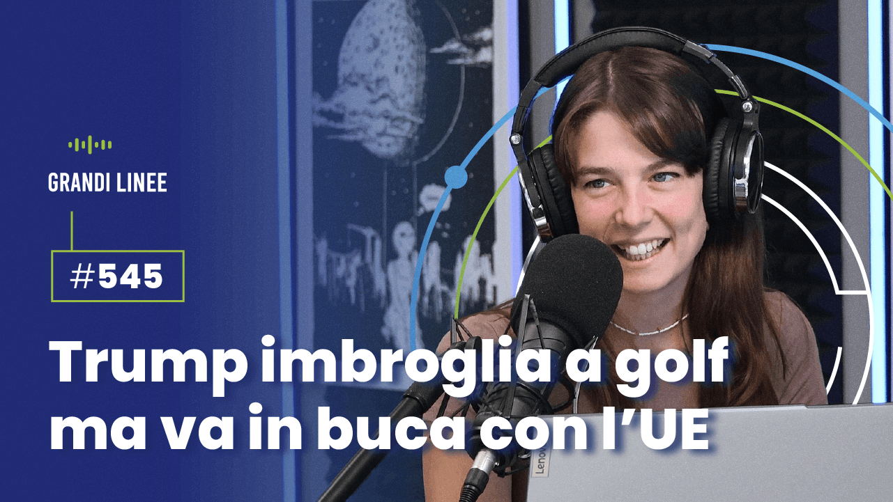 Ep. 545 - Trump imbroglia a golf ma va in buca con l’UE