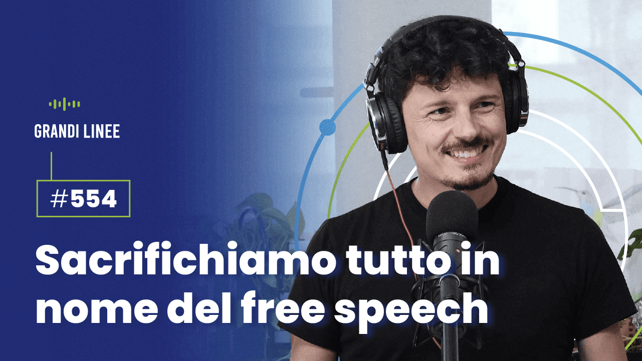 Ep. 554 – Sacrifichiamo tutto in nome del free speech