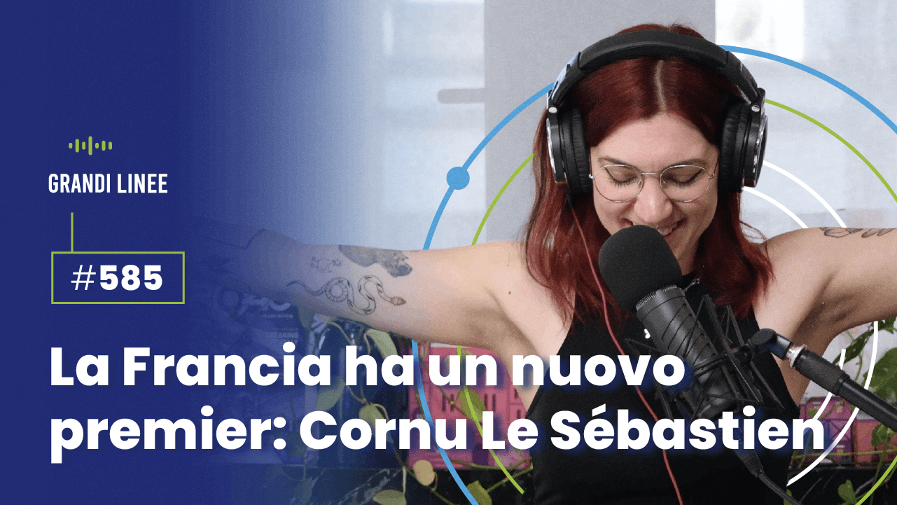 Ep. 585 - La Francia ha un nuovo premier: Cornu Le Sébastien