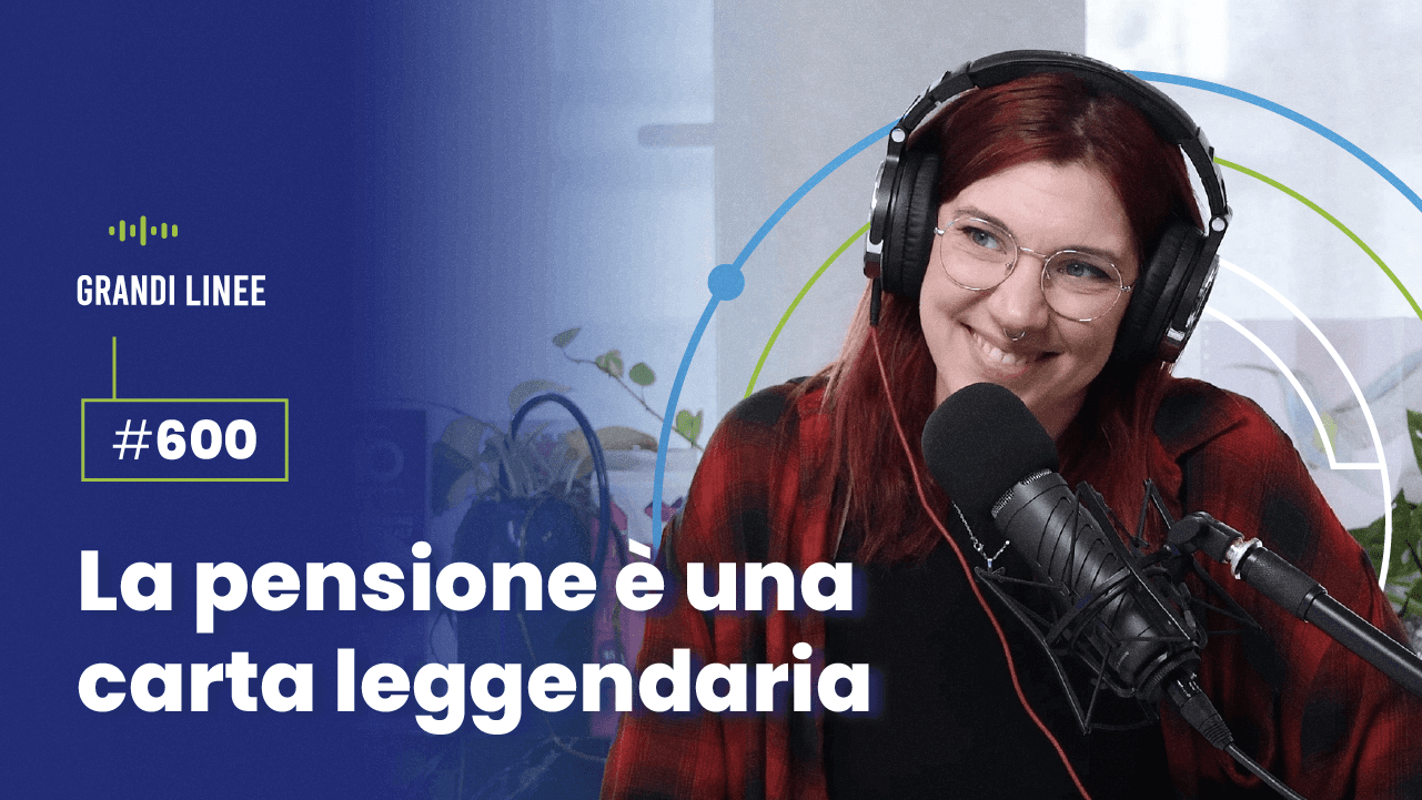 Ep. 600 - La pensione è una carta leggendaria