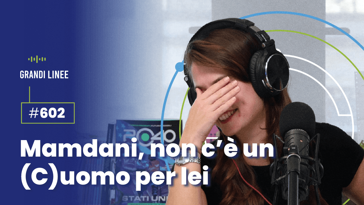 Ep. 602 - Mamdani, non c'è un (C)uomo per lei