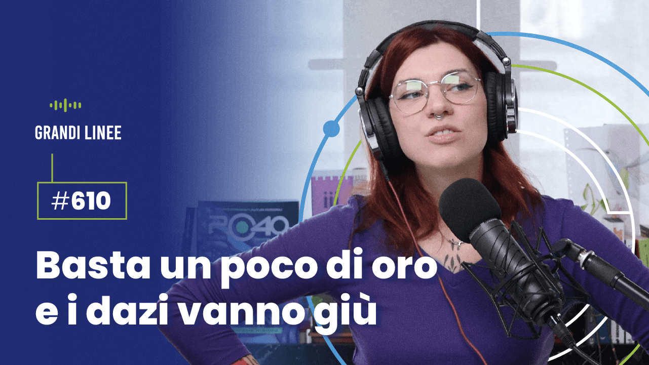 Ep. 610 - Basta un poco di oro e i dazi vanno giù