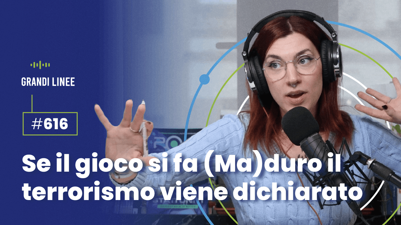 Ep. 616 - Se il gioco si fa (Ma)duro il terrorismo viene dichiarato