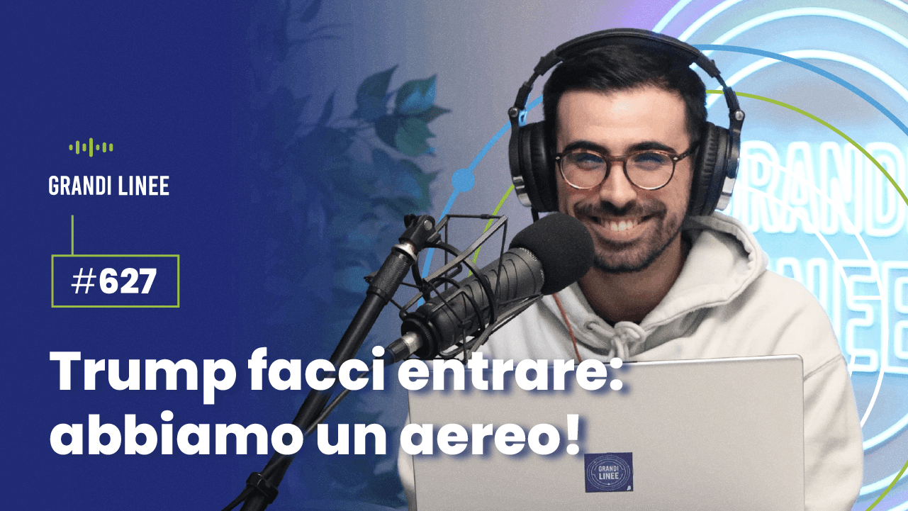 Ep. 627 - Trump facci entrare: abbiamo un aereo!