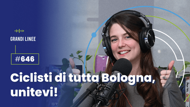 Ep. 646 - Ciclisti di tutta Bologna, unitevi!