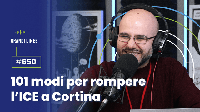 Ep. 650 - 101 modi per rompere l’ICE a Cortina