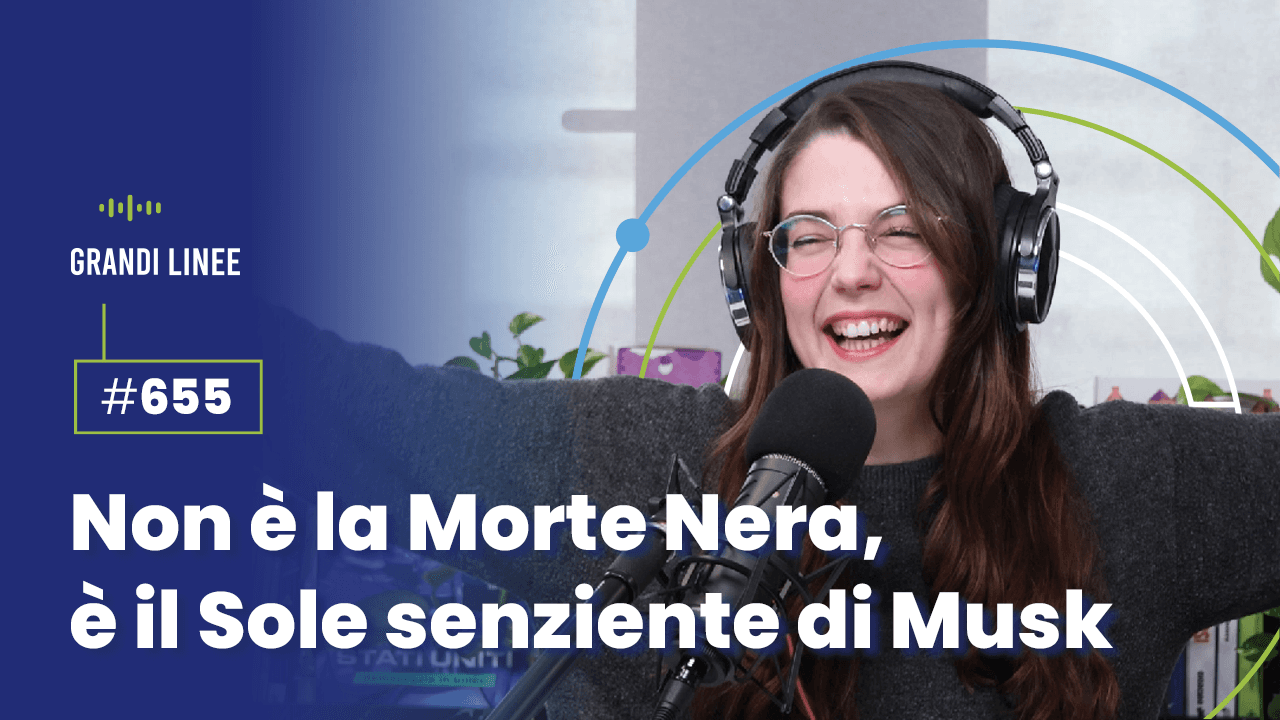 Ep. 655 - Non è la Morte Nera, è il Sole senziente di Musk