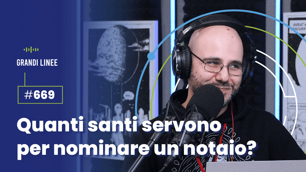 Ep. 669 - Quanti santi servono per nominare un notaio?