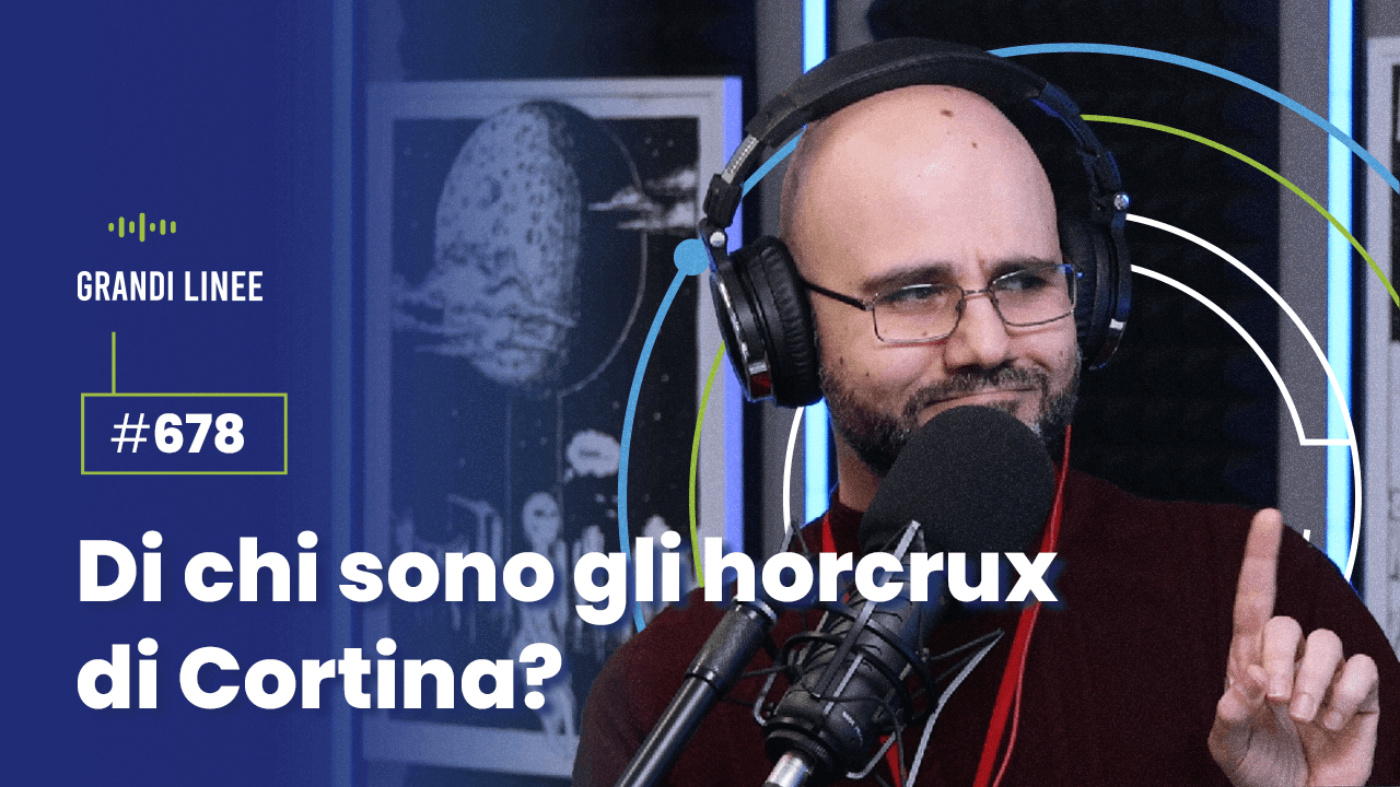 Ep. 678 - Di chi sono gli horcrux di Cortina?