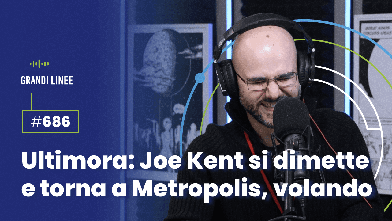 Ep. 686 - Ultimora: Joe Kent si dimette e torna a Metropolis, volando