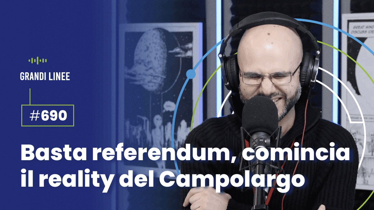 Ep. 690 - Basta referendum, comincia il reality del Campolargo