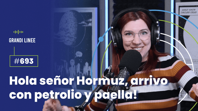 Ep. 693 - Hola señor Hormuz, arrivo con petrolio y paella!