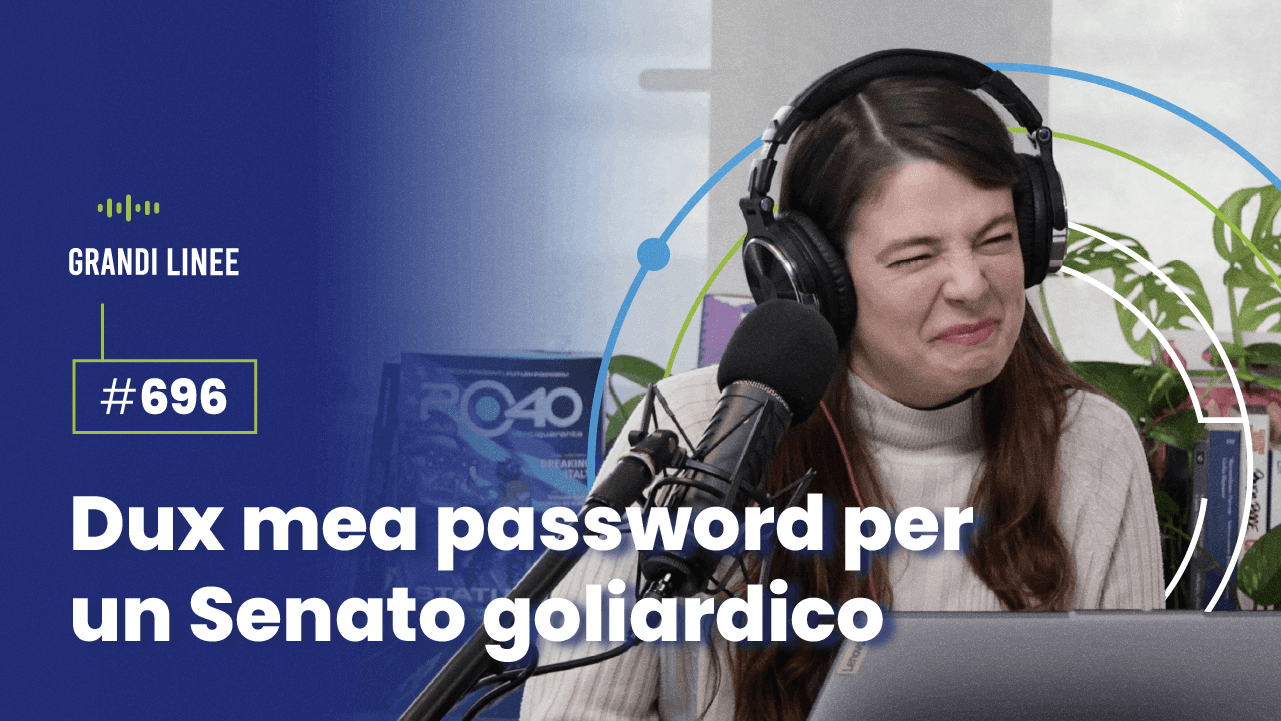 Ep. 696 - Dux mea password per un Senato goliardico