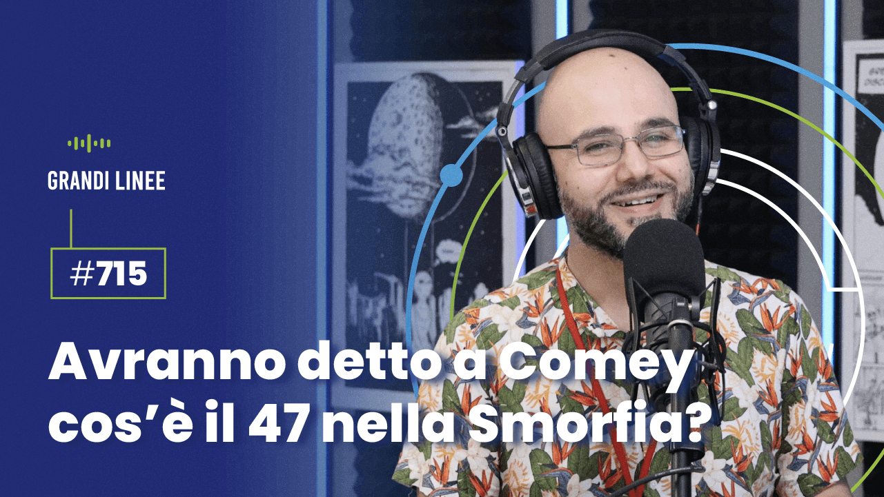Ep. 715 - Avranno detto a Comey cos’è il 47 nella smorfia?