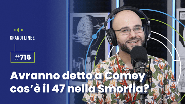 Ep. 715 - Avranno detto a Comey cos’è il 47 nella smorfia?