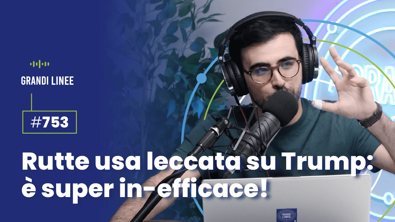 Ep. 753 - Rutte usa leccata su Trump: è super in-efficace!