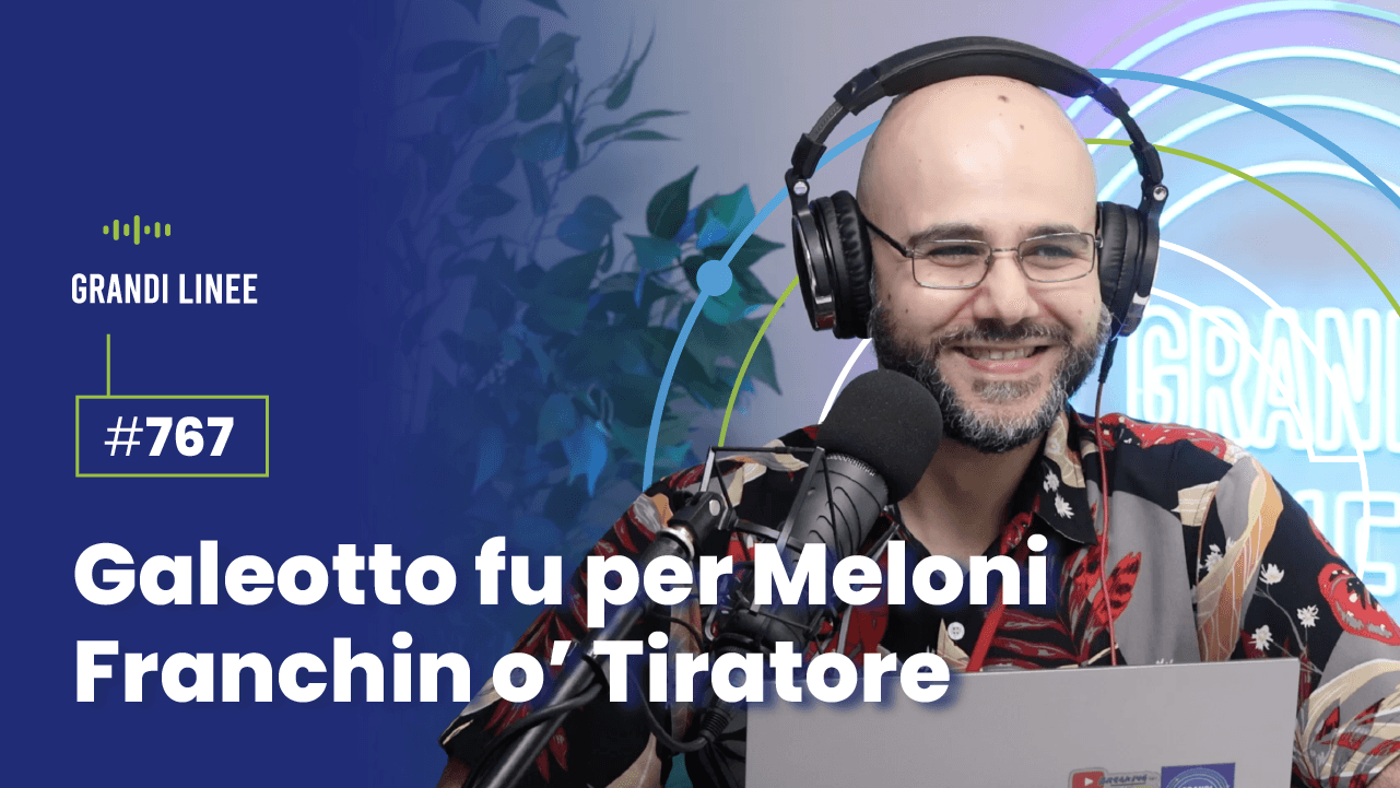 Ep. 767 - Galeotto fu per Meloni Franchin o’ Tiratore