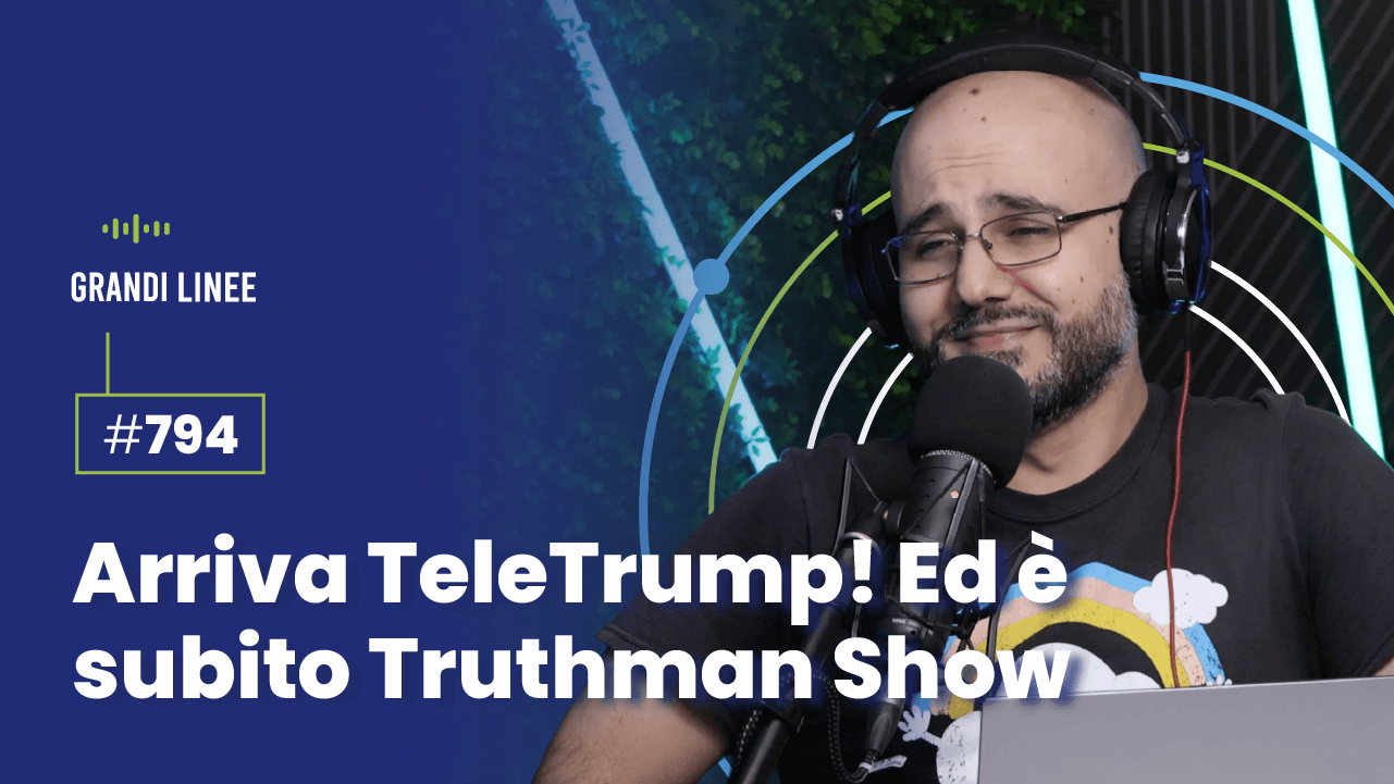 Ep. 794 - Arriva TeleTrump! Ed è subito Truthman Show