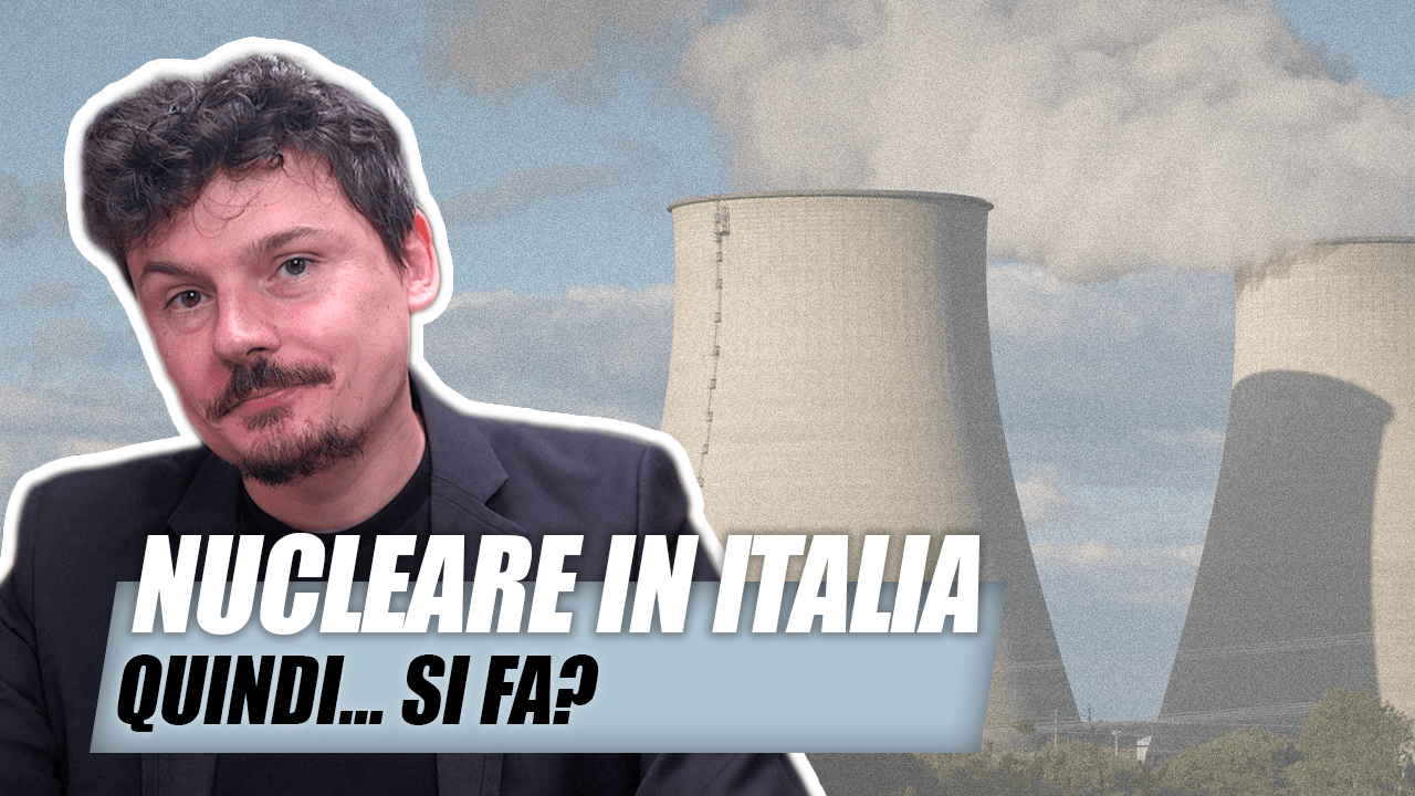 Quindi è ufficiale? Si fa il nucleare in Italia?