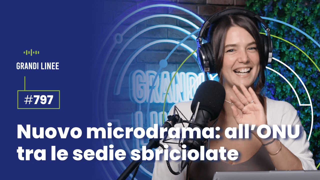 Ep. 797 - Nuovo microdrama: all’ONU tra le sedie sbriciolate
