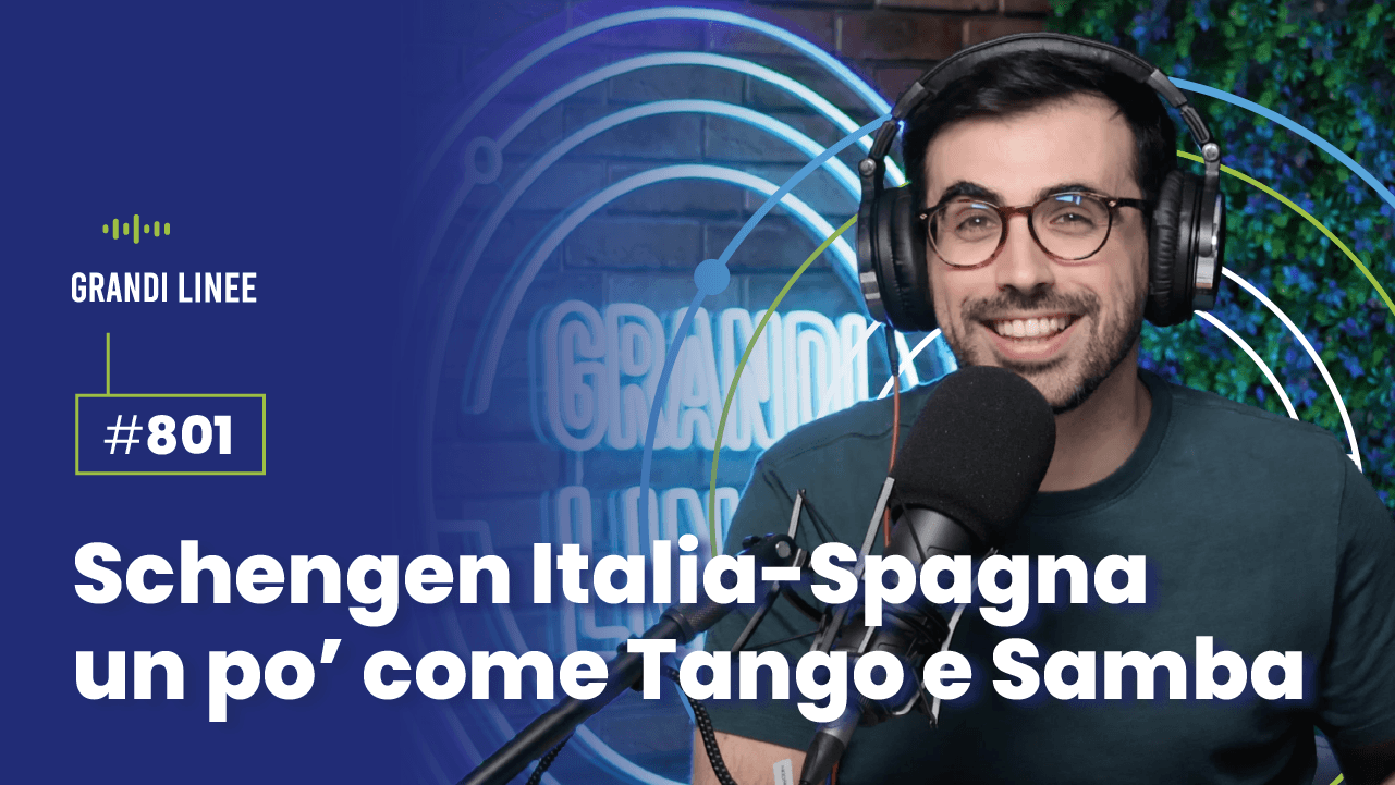 Ep. 801 - Schengen Italia-Spagna un po’ come Tango e Samba